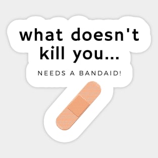 What doesn't kill you... bandaid Sticker